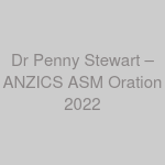 Dr Penny Stewart – ANZICS ASM Oration 2022